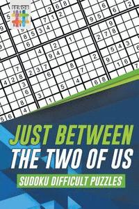 bokomslag Just Between the Two of Us Sudoku Difficult Puzzles