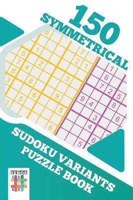 bokomslag 150 Symmetrical Sudoku Variants Puzzle Book