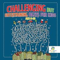 bokomslag Challenging but Entertaining Mazes for Kids Age 8-10