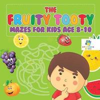 bokomslag The Fruity Tooty Mazes for Kids Age 8-10