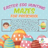 bokomslag Easter Egg Hunting Mazes for Preschool