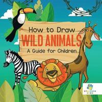 bokomslag How to Draw Wild Animals A Guide for Children