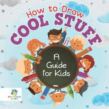 bokomslag How to Draw Cool Stuff A Guide for Kids