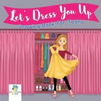 bokomslag Let's Dress You Up Drawing Book for Teens