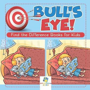 bokomslag Bull's Eye! Find the Difference Books for Kids