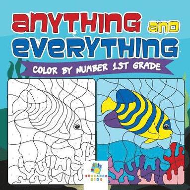 bokomslag Anything and Everything Color by Number 1st Grade