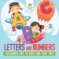 bokomslag Letters and Numbers Beginner Dot to Dots for Tiny Tots