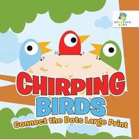 bokomslag Chirping Birds Connect the Dots Large Print