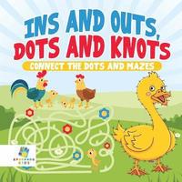 bokomslag Ins and Outs, Dots and Knots Connect the Dots and Mazes