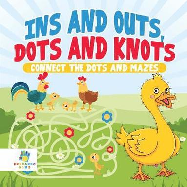 bokomslag Ins and Outs, Dots and Knots Connect the Dots and Mazes