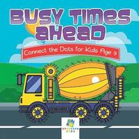 bokomslag Busy Times Ahead Connect the Dots for Kids Age 9