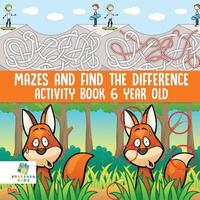 bokomslag Mazes and Find the Difference Activity Book 6 Year Old