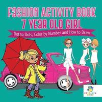 bokomslag Fashion Activity Book 7 Year Old Girl Dot to Dots, Color by Number and How to Draw