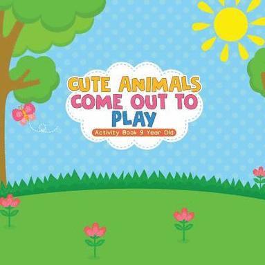 bokomslag Cute Animals Come Out to Play Activity Book 9 Year Old