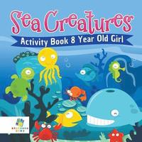 bokomslag Sea Creatures Activity Book 8 Year Old Girl