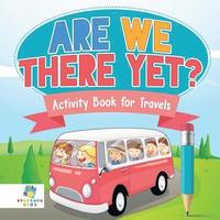 bokomslag Are We There Yet? Activity Book for Travels