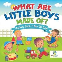 bokomslag What are Little Boys Made Of? Activity Book 7 Year Old Boy