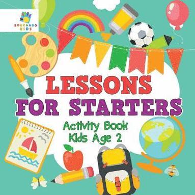 bokomslag Lessons for Starters Activity Book Kids Age 2