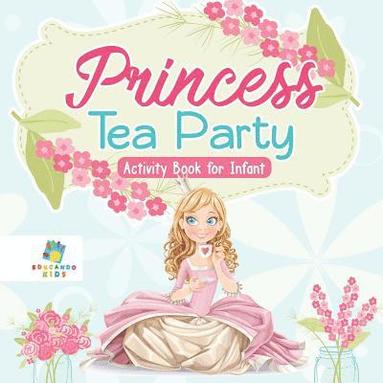 bokomslag Princess Tea Party Activity Book for Infant