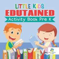 bokomslag Little Kids Edutained Activity Book Pre K