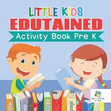 bokomslag Little Kids Edutained Activity Book Pre K