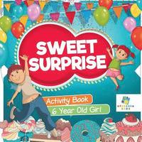 bokomslag Sweet Surprise Activity Book 6 Year Old Girl
