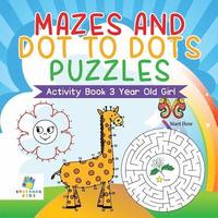 bokomslag Mazes and Dot to Dots Puzzles Activity Book 3 Year Old Girl