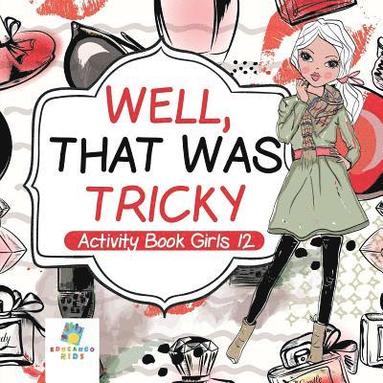 bokomslag Well, That Was Tricky Activity Book Girls 12