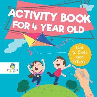bokomslag Activity Book for 4 Year Old Dot to Dots and Mazes