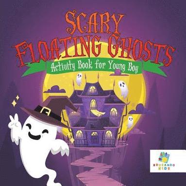 bokomslag Scary Floating Ghosts Activity Book for Young Boy