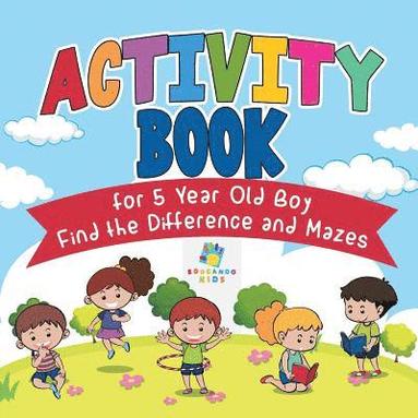 bokomslag Activity Book for 5 Year Old Boy Find the Difference and Mazes