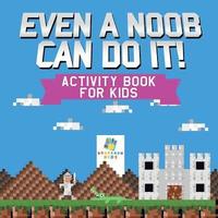 bokomslag Even a Noob Can Do It! Activity Book for Kids