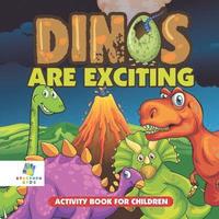 bokomslag Dinos Are Exciting! Activity Book for Children