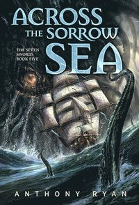 bokomslag Across the Sorrow Sea: The Seven Swords Book Five