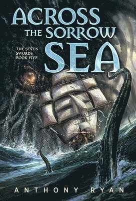 Across the Sorrow Sea: The Seven Swords Book Five 1