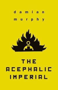 bokomslag The Acephalic Imperial