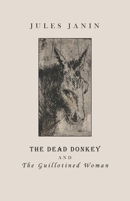 Jules Janin - Dead Donkey and the Guillotined Woman, Häftad