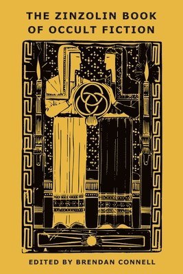 Arthur Machen, Florence Farr, Brendan Connell - Zinzolin Book of Occult Fiction, Häftad