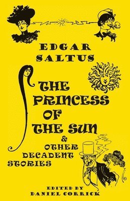 Edgar Saltus, Daniel Corrick - Princess of the Sun and Other Decadent Stories, Häftad