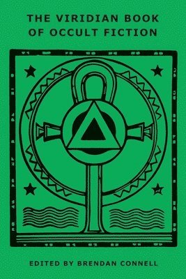 Paschal Beverly Randolph, Edgar Allan Poe, Brendan Connell - Viridian Book of Occult Fiction, Häftad