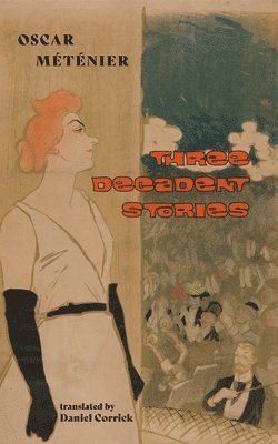 Oscar Méténier - Three Decadent Stories, Häftad