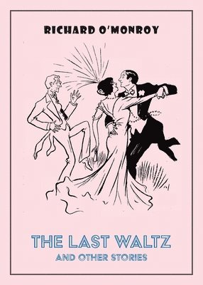 Richard O'Monroy - Last Waltz and Other Stories, Häftad