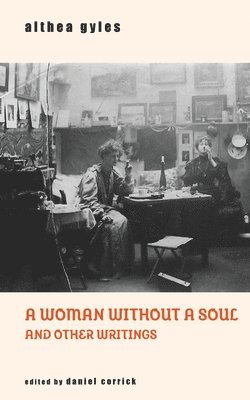 Althea Gyles, Daniel Corrick - Woman Without a Soul and Other Writings, Häftad