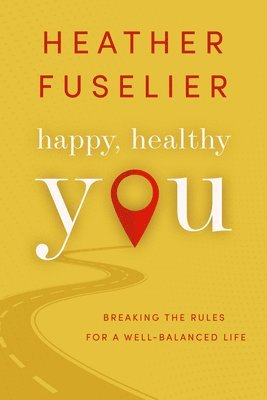 Heather Fuselier, Heather, Fuselier - Happy, Healthy You, Häftad