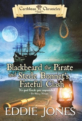 bokomslag Blackbeard the Pirate and Stede Bonnet's Fateful Clash