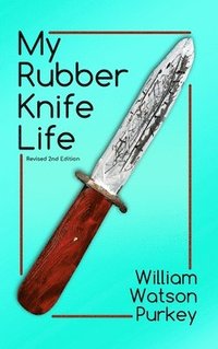 bokomslag My Rubber Knife Life