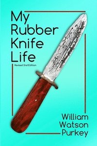 bokomslag My Rubber Knife Life
