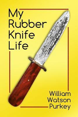 My Rubber Knife Life 1