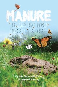 bokomslag Manure - The Good that Comes from All that Crap!