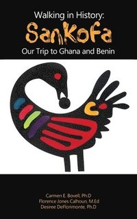 bokomslag Walking in History: Sankofa: Our Trip to Ghana and Benin